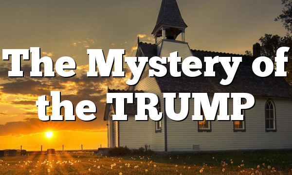 The Mystery of the TRUMP