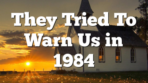 They Tried To Warn Us in 1984