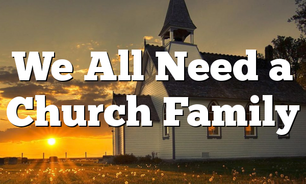 We All Need a Church Family