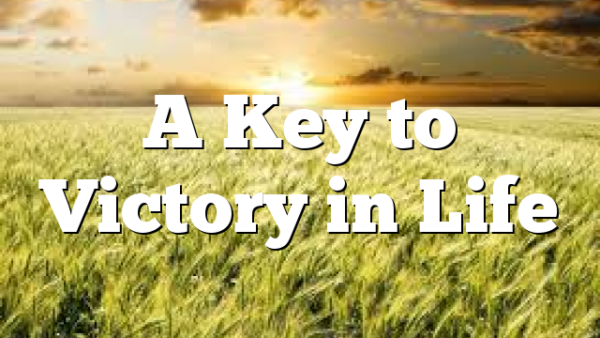 A Key to Victory in Life