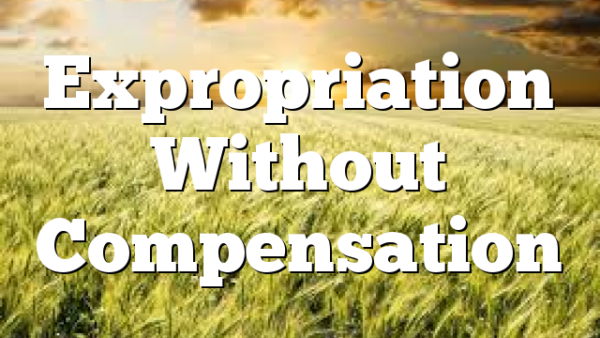 Expropriation Without Compensation