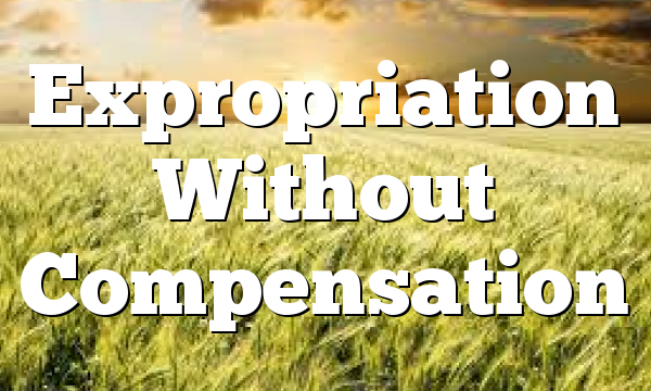 Expropriation Without Compensation