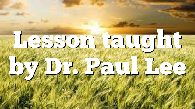 Lesson taught by Dr. Paul Lee
