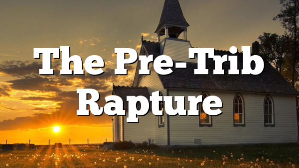 The Pre-Trib Rapture