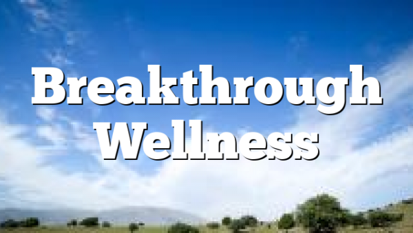 Breakthrough Wellness
