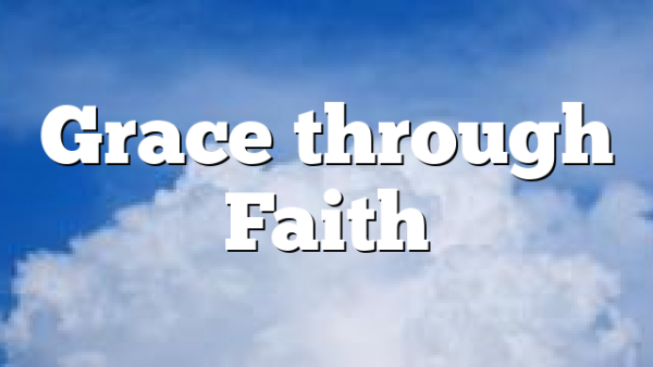 Grace through Faith