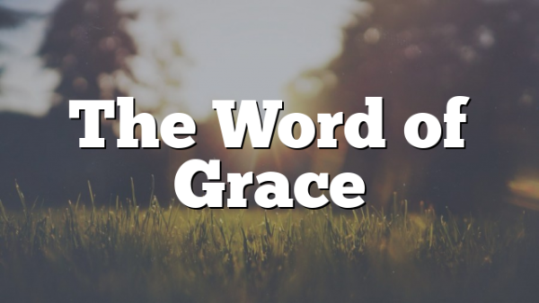 The Word of Grace