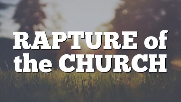 RAPTURE in 20 CENTURIES  OF BIBLICAL INTERPRETATION