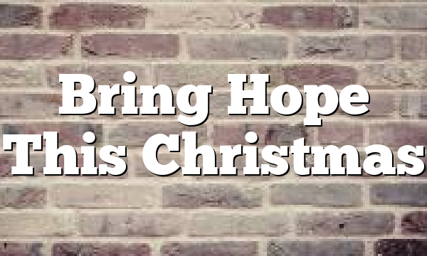 Bring Hope This Christmas