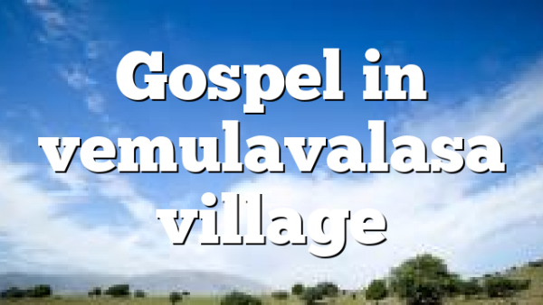 Gospel in vemulavalasa village