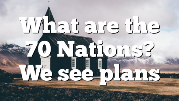 What are the 70 Nations? We see plans