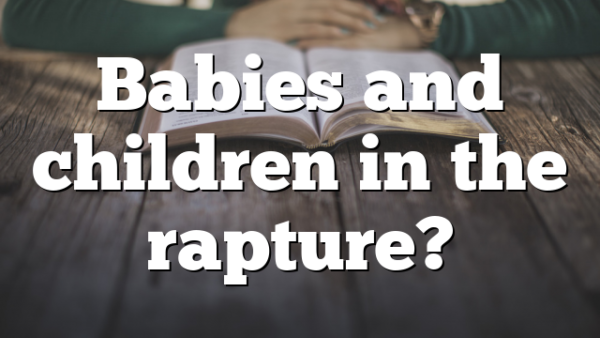 Babies and children in the rapture?