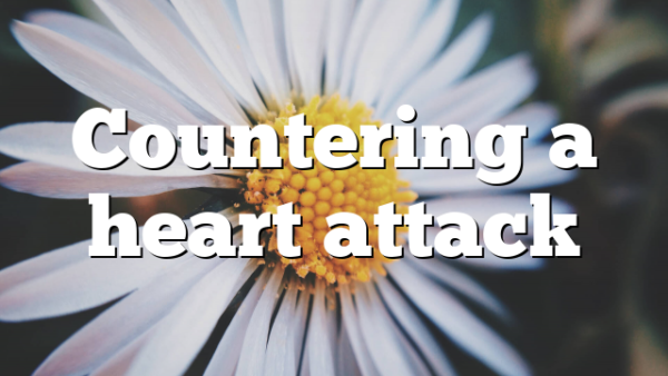 Countering a heart attack