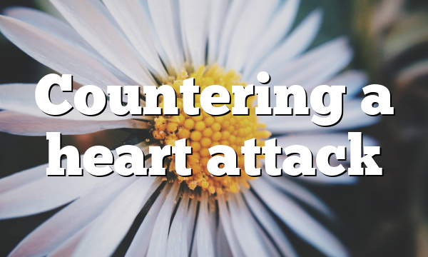 Countering a heart attack
