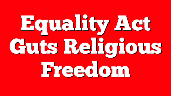 Equality Act Guts Religious Freedom