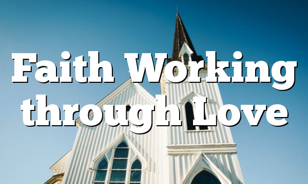 Faith Working through Love