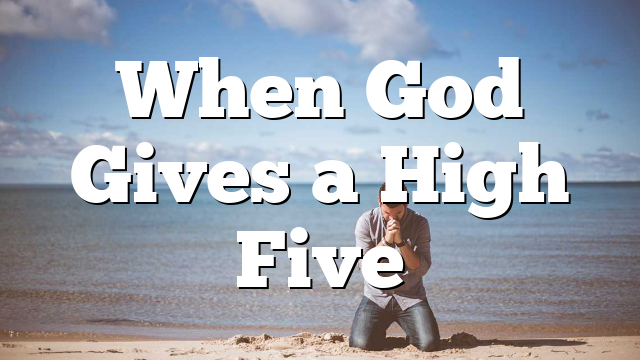 When God Gives a High Five