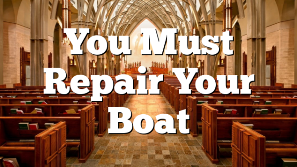 You Must Repair Your Boat