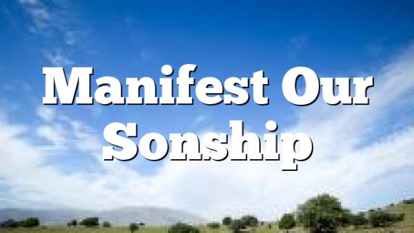 Manifest Our Sonship
