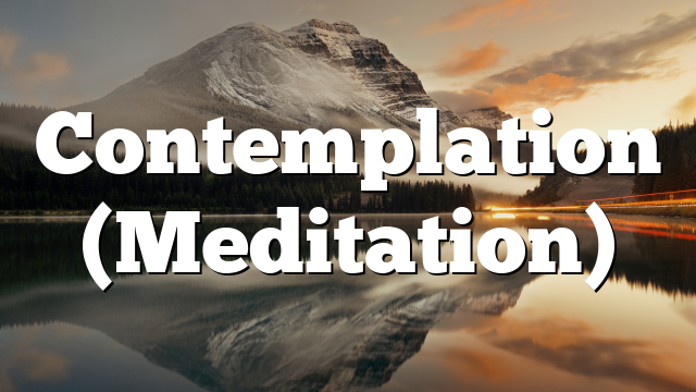 Contemplation (Meditation)