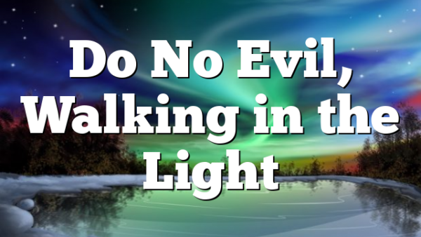 Do No Evil, Walking in the Light