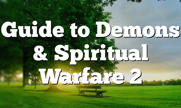 Guide to Demons & Spiritual Warfare 2