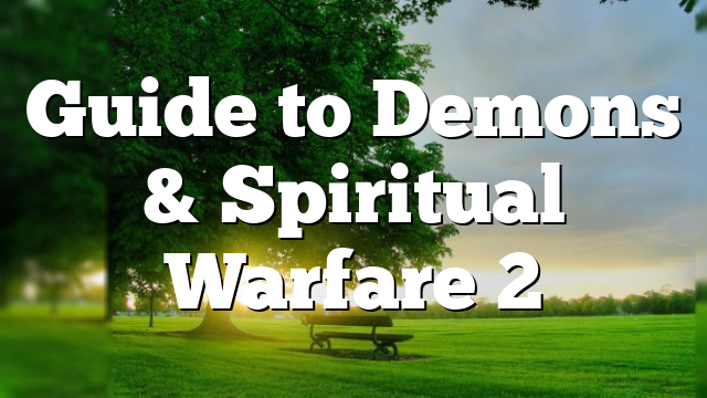 Guide to Demons & Spiritual Warfare 2