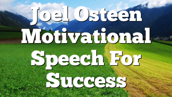 Joel Osteen Motivational Speech For Success