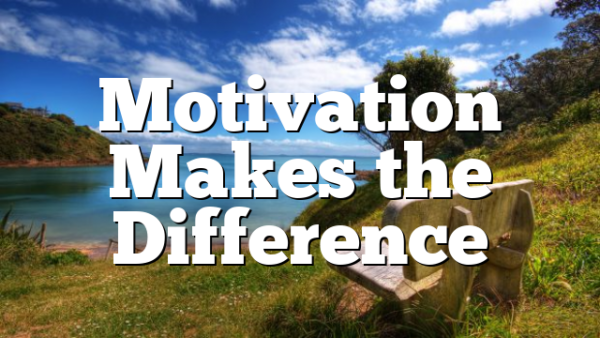 Motivation Makes the Difference
