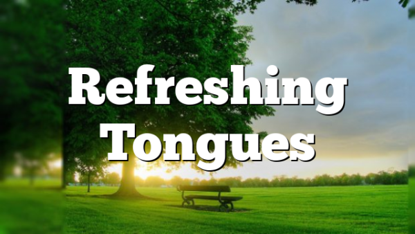 Refreshing Tongues