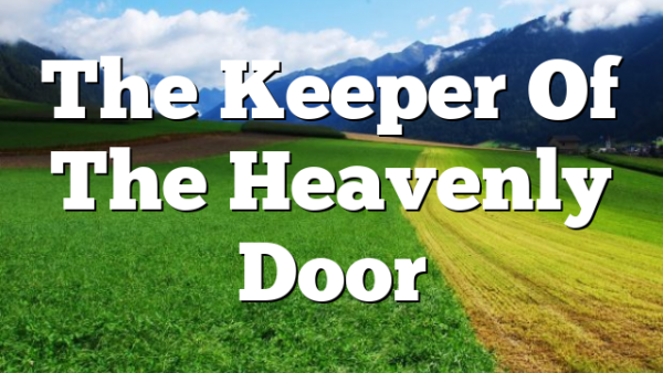 The Keeper Of The Heavenly Door