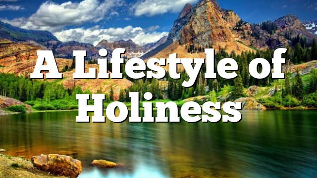 A Lifestyle of Holiness