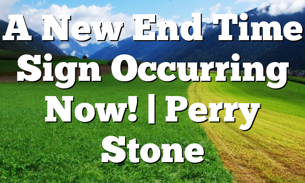 A New End Time Sign Occurring Now! | Perry Stone