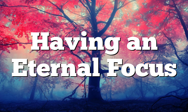 Having an Eternal Focus