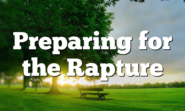 Preparing for the Rapture