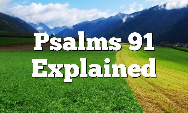 Psalms 91 Explained