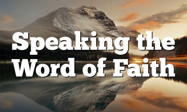 Speaking the Word of Faith