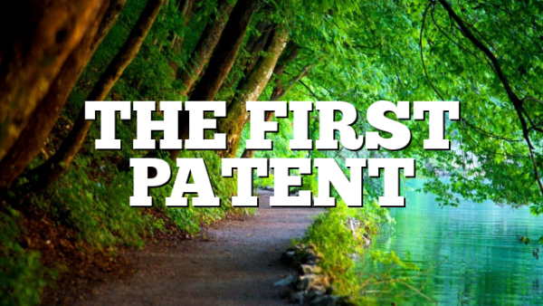 THE FIRST PATENT