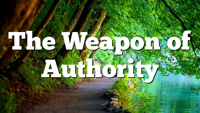 The Weapon of Authority