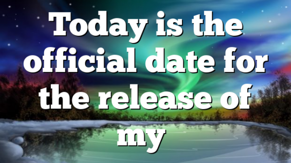 Today is the official date for the release of my…