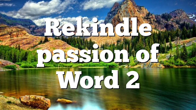 Rekindle passion of Word 2