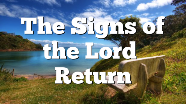 The Signs of the Lord’s Return