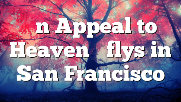 “An Appeal to Heaven” flys in San Francisco