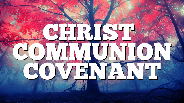CHRIST’S COMMUNION COVENANT