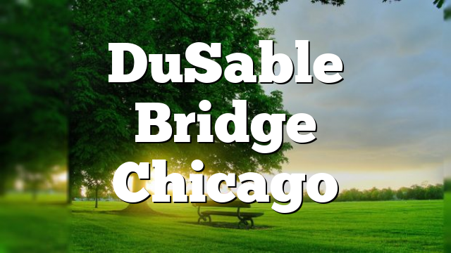 DuSable Bridge Chicago