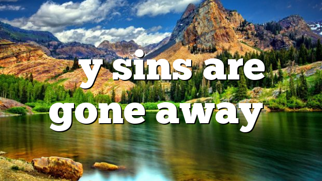 “My sins are gone away”