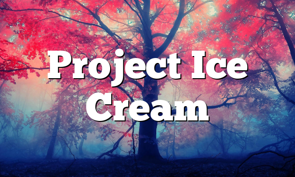 Project Ice Cream