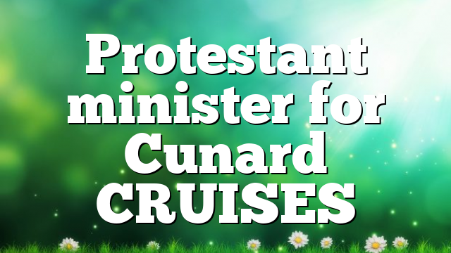 Protestant minister for Cunard CRUISES