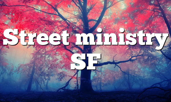 Street ministry SF