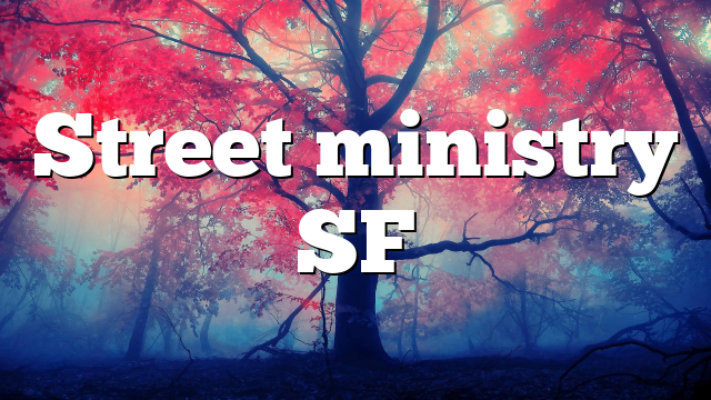 Street ministry SF
